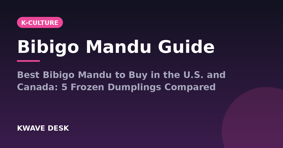 Bibigo Mandu Guide - Best Bibigo Mandu to Buy in the U.S. and Canada: 5 Frozen Dumplings Compared