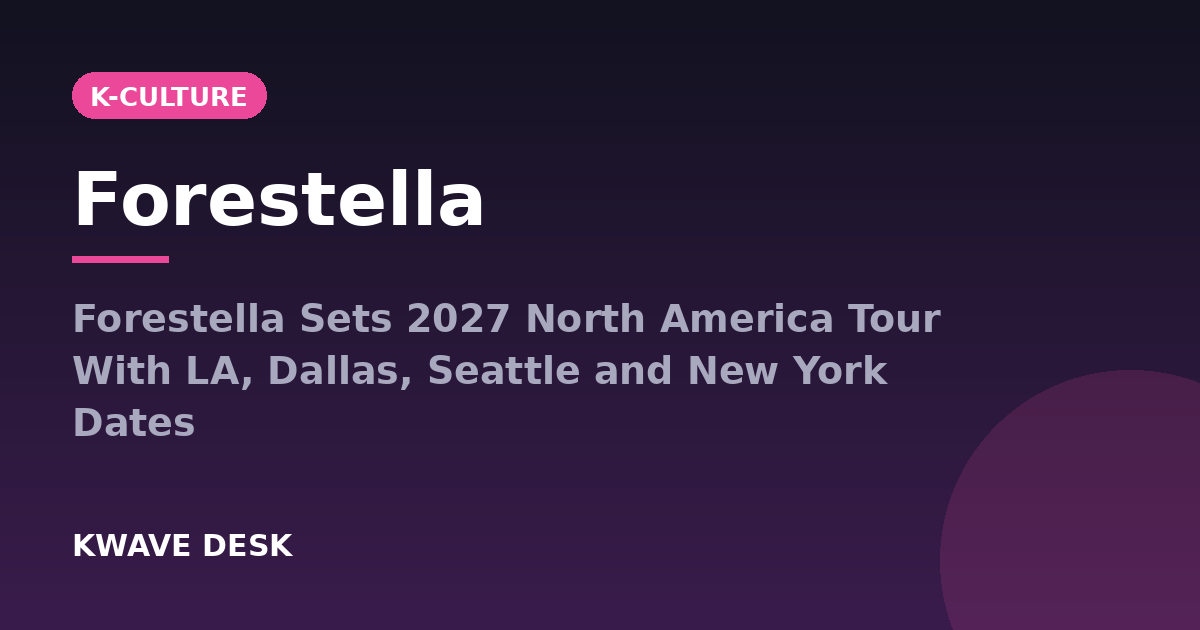 Forestella - Forestella Sets 2027 North America Tour With LA, Dallas, Seattle and New York Dates