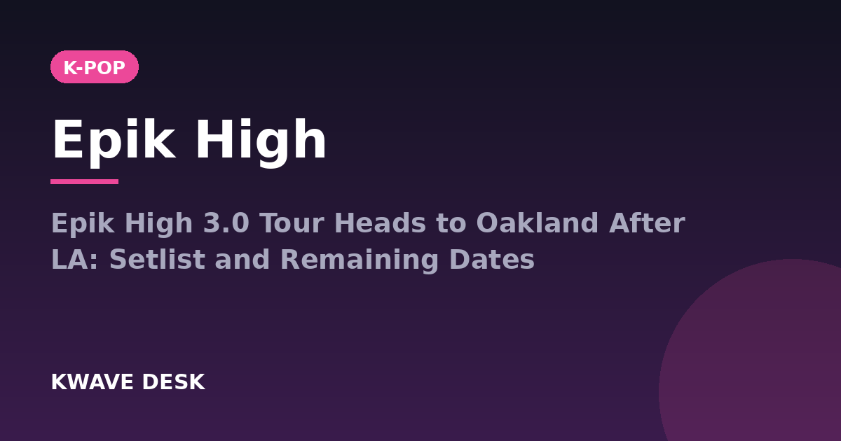 Epik High - Epik High 3.0 Tour Heads to Oakland After LA: Setlist and Remaining Dates