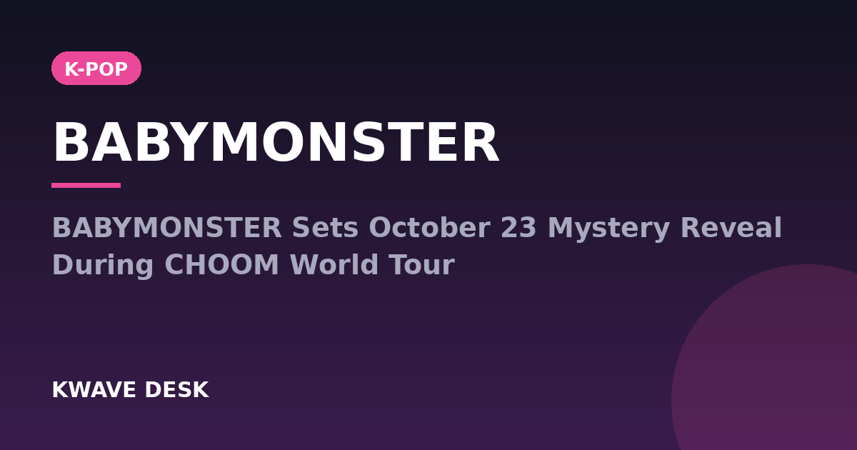 BABYMONSTER - BABYMONSTER Sets October 23 Mystery Reveal During CHOOM World Tour